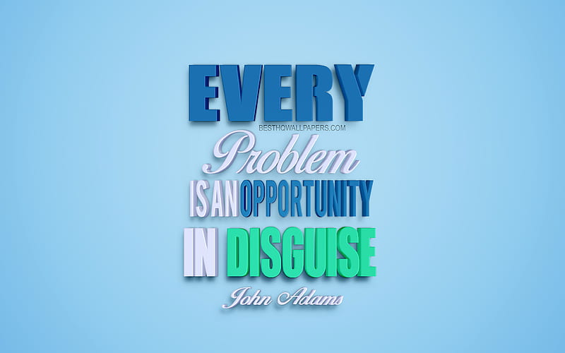 Every problem is an opportunity in disguise, John Adams quotes, popular quotes, quotes about problems, 3d art, blue background, HD wallpaper