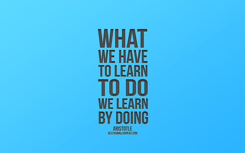 What we have to learn to do we learn by doing, Aristotle Quotes, Blue Background, Popular Quotes, Blue Gradient Background, HD wallpaper