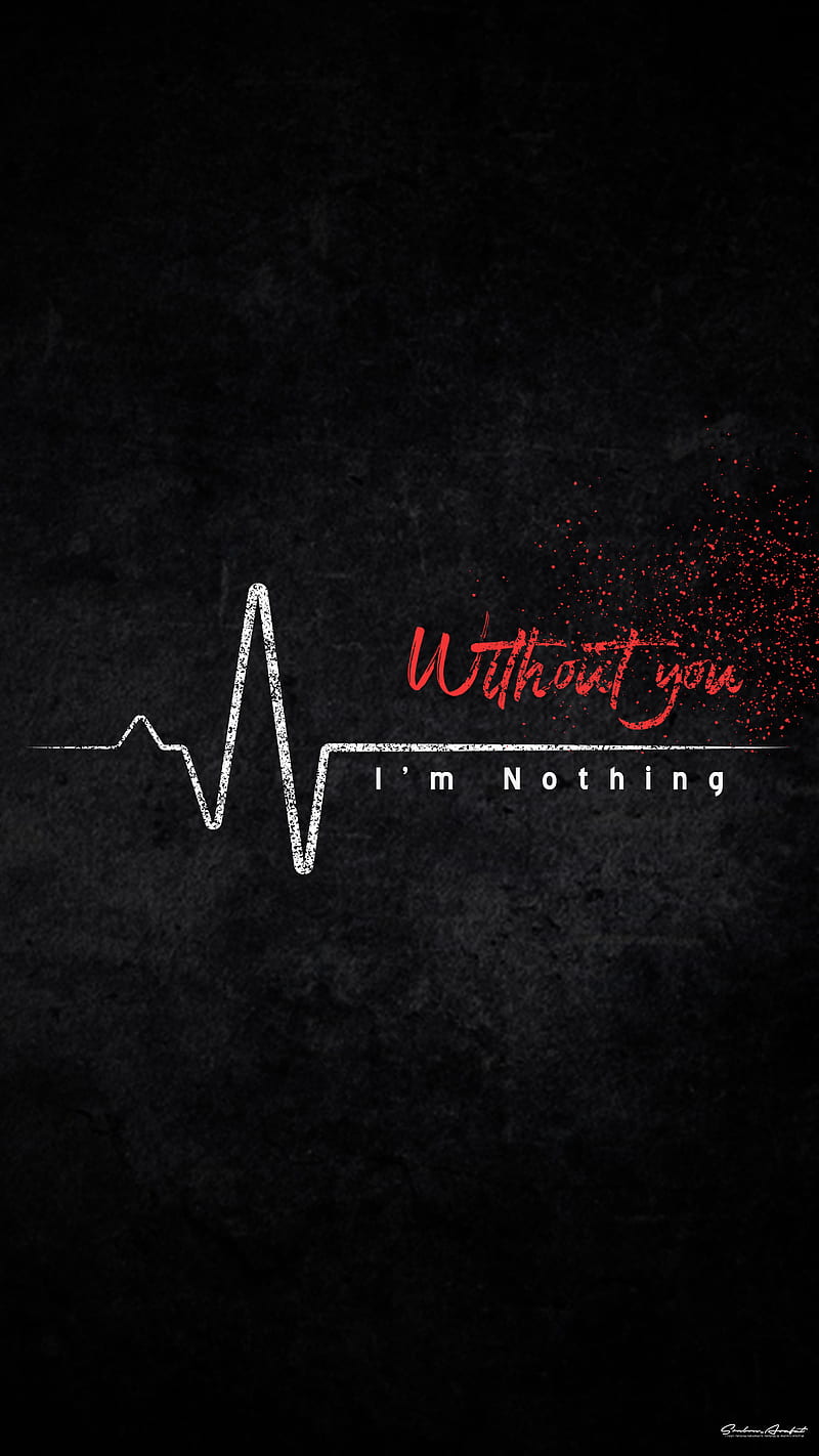 Without You, heart, heartbeat, i am nothing, me, nothing, strong, with you, world, HD phone wallpaper