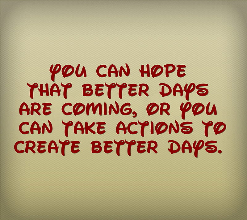 better days, actions, cool, create, new, quote, saying, sign, HD wallpaper
