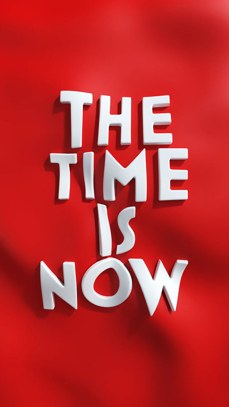 The time is now red, YIPPIEHEY, lettering, motivational, quote, saying, text, type, typography, wordart, HD phone wallpaper