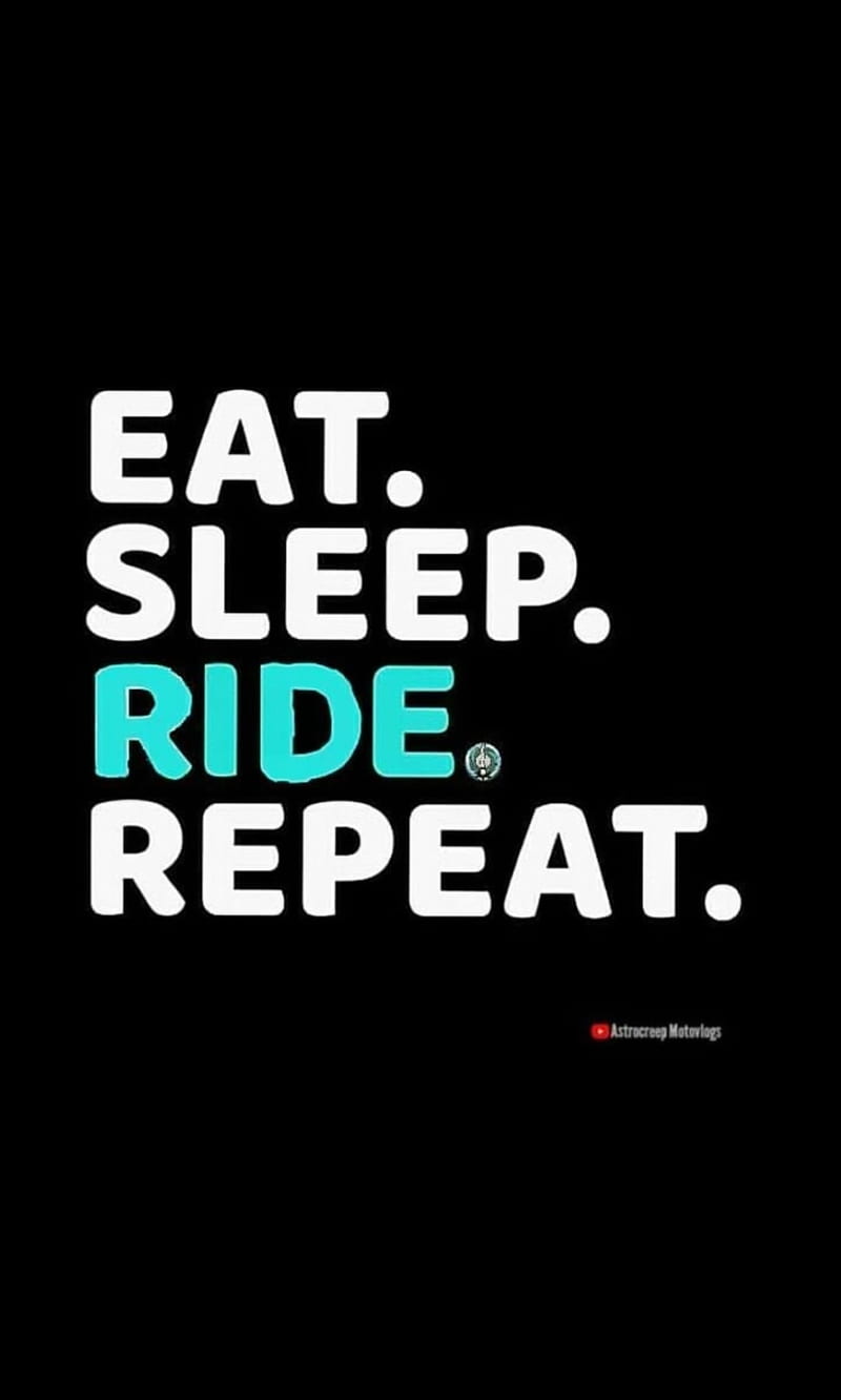 EatSleepRIDErepeat, astrocreep, feeling, motorcycle, motociclismo, motoculture, motorcycle, repeat, ride, roadtrip, youtube, HD phone wallpaper