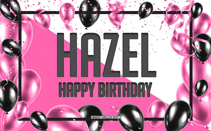 Happy Birtay Hazel, Birtay Balloons Background, Hazel, with names, Pink Balloons Birtay Background, greeting card, Hazel Birtay, HD wallpaper