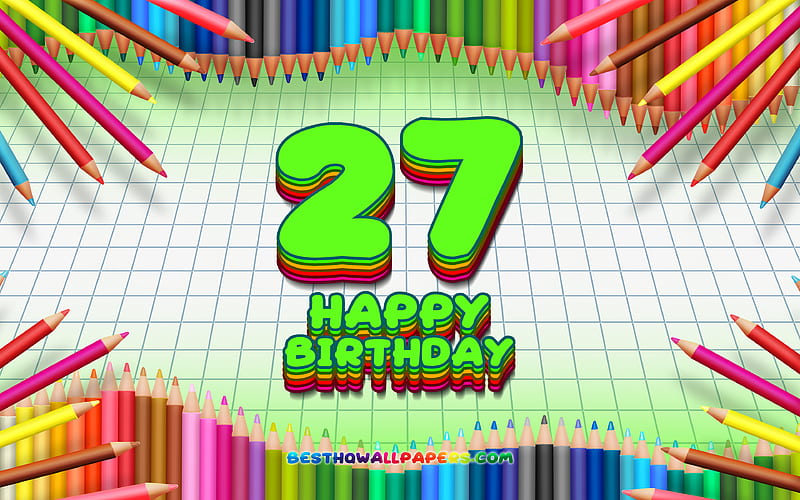Happy 27th birtay, colorful pencils frame, Birtay Party, green checkered background, Happy 27 Years Birtay, creative, 27th Birtay, Birtay concept, 27th Birtay Party, HD wallpaper