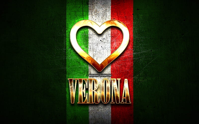 I Love Verona, italian cities, golden inscription, Italy, golden heart, italian flag, Verona, favorite cities, Love Verona, HD wallpaper