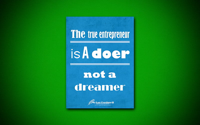 The true entrepreneur is a doer not a dreamer business quotes, Nolan Bushnell, motivation, inspiration, HD wallpaper