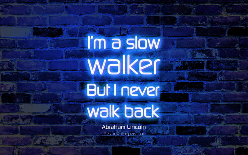 I am a slow walker But I never walk back blue brick wall, Abraham Lincoln Quotes, neon text, inspiration, Abraham Lincoln, business quotes, motivation, HD wallpaper