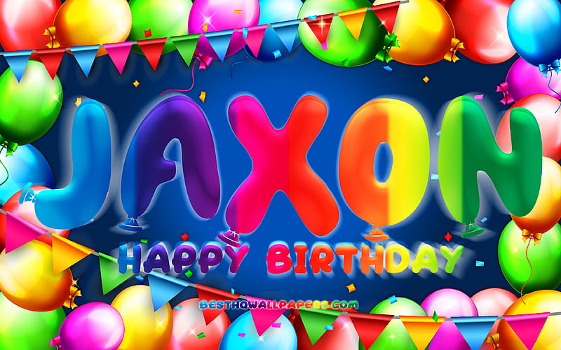 Happy Birtay Jaxon colorful balloon frame, Jaxon name, blue background, Jaxon Happy Birtay, Jaxon Birtay, popular american male names, Birtay concept, Jaxon, HD wallpaper