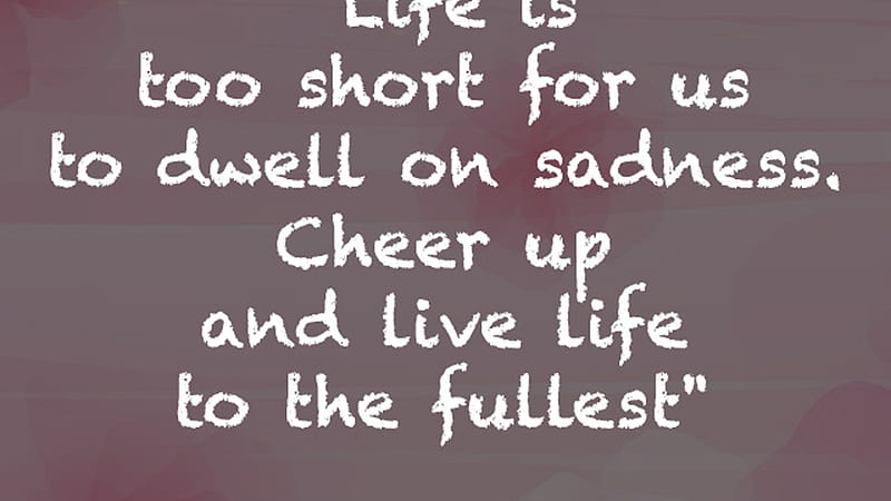 Life Is Too Short For Us To Dwell On Sadness Inspirational, HD wallpaper
