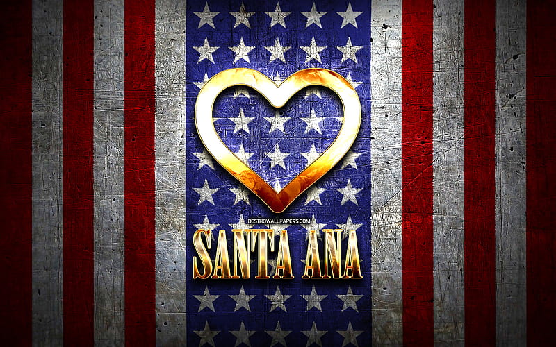 I Love Santa Ana, american cities, golden inscription, USA, golden heart, american flag, Santa Ana, favorite cities, Love Santa Ana, HD wallpaper