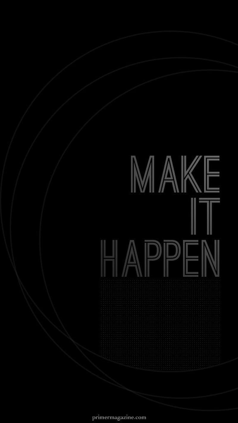 Best Motivation, Make It Happen, black, written, motivate, HD phone wallpaper
