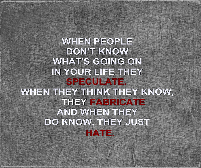 they just hate, fabricate, good, life, new, quote, saying, sign, speculate, HD wallpaper