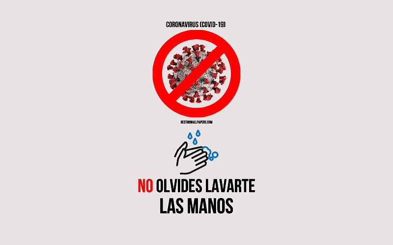 No olvides lavarte las manos, Coronavirus, COVID-19, methods against coronvirus, wash hands, Coronavirus warning signs, Coronavirus prevention, wash hands with hot water, HD wallpaper