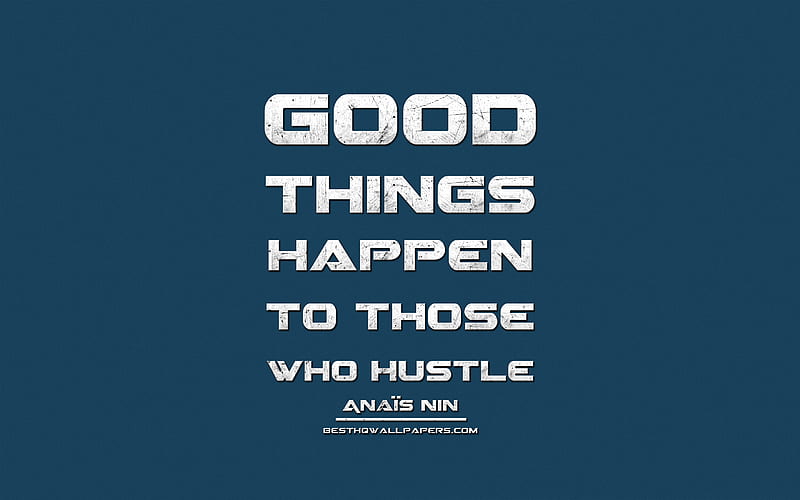 Good things happen to those who hustle, Anais Nin, grunge metal text, quotes about yourself, Anais Nin quotes, inspiration, blue fabric background, HD wallpaper