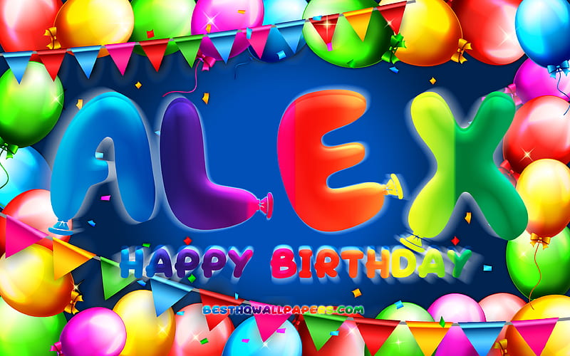 Happy Birtay Alex colorful balloon frame, Alex name, blue background, Alex Happy Birtay, Alex Birtay, popular spanish male names, Birtay concept, Alex, HD wallpaper