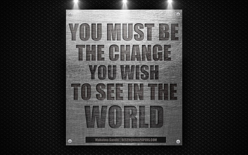 You must be the change you wish to see in the world, Mahatma Gandhi quotes motivation, HD wallpaper