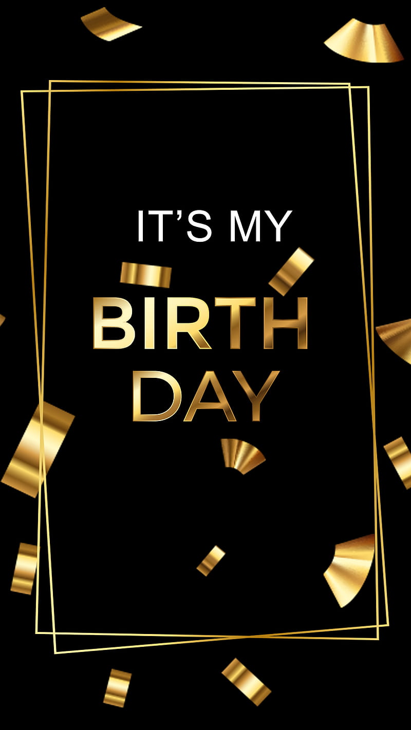It's my birth day, Happy birtay, birtay, black, celebration, elegant, gold,  happy, HD phone wallpaper | Peakpx