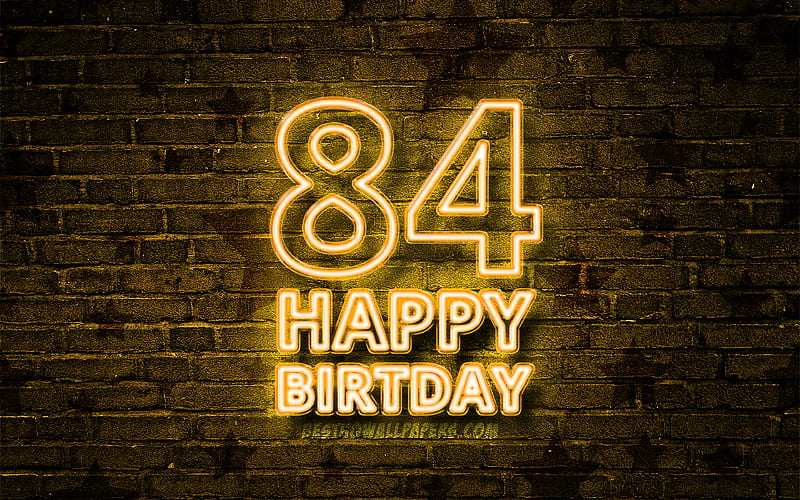 Happy 84 Years Birtay yellow neon text, 84th Birtay Party, yellow brickwall, Happy 84th birtay, Birtay concept, Birtay Party, 84th Birtay, HD wallpaper