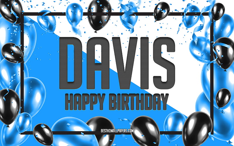 Happy Birtay Davis, Birtay Balloons Background, Davis, with names, Davis Happy Birtay, Blue Balloons Birtay Background, greeting card, Davis Birtay, HD wallpaper