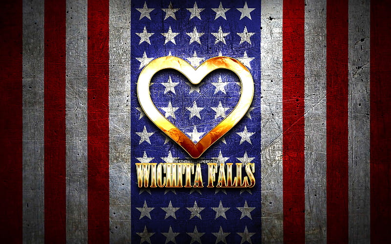 I Love Wichita Falls, american cities, golden inscription, USA, golden heart, american flag, Wichita Falls, favorite cities, Love Wichita Falls, HD wallpaper