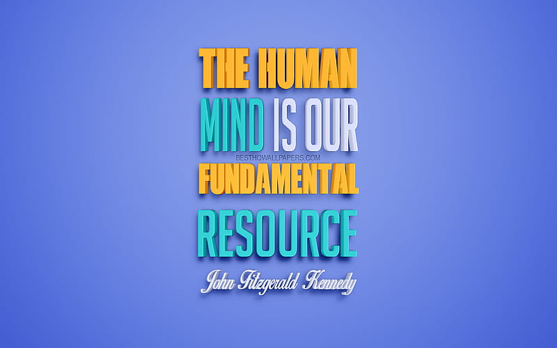 The human mind is our fundamental resource, John F Kennedy quotes, 3d art, quotes about the human mind, blue background, popular quotes, HD wallpaper