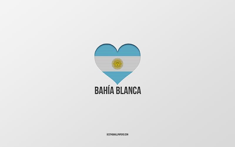 I Love Bahia Blanca, Argentina cities, gray background, Argentina flag heart, Bahia Blanca, favorite cities, Love Bahia Blanca, Argentina, HD wallpaper