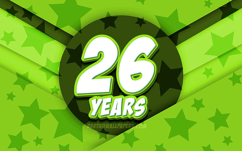 Happy 26 Years Birtay, comic 3D letters, Birtay Party, green stars background, Happy 26th birtay, 26th Birtay Party, artwork, Birtay concept, 26th Birtay, HD wallpaper