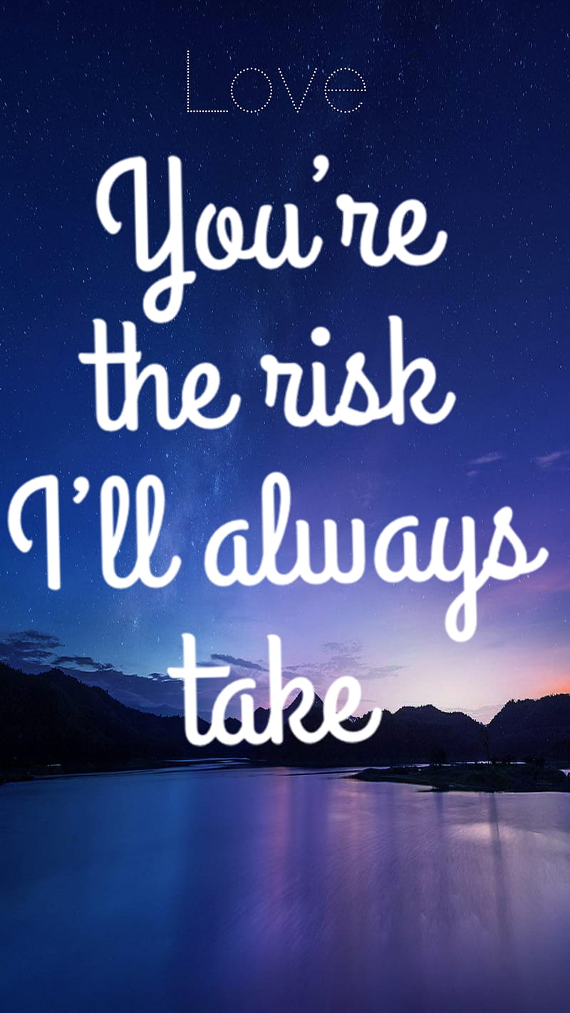 Your the risk, love, quotes, HD phone wallpaper