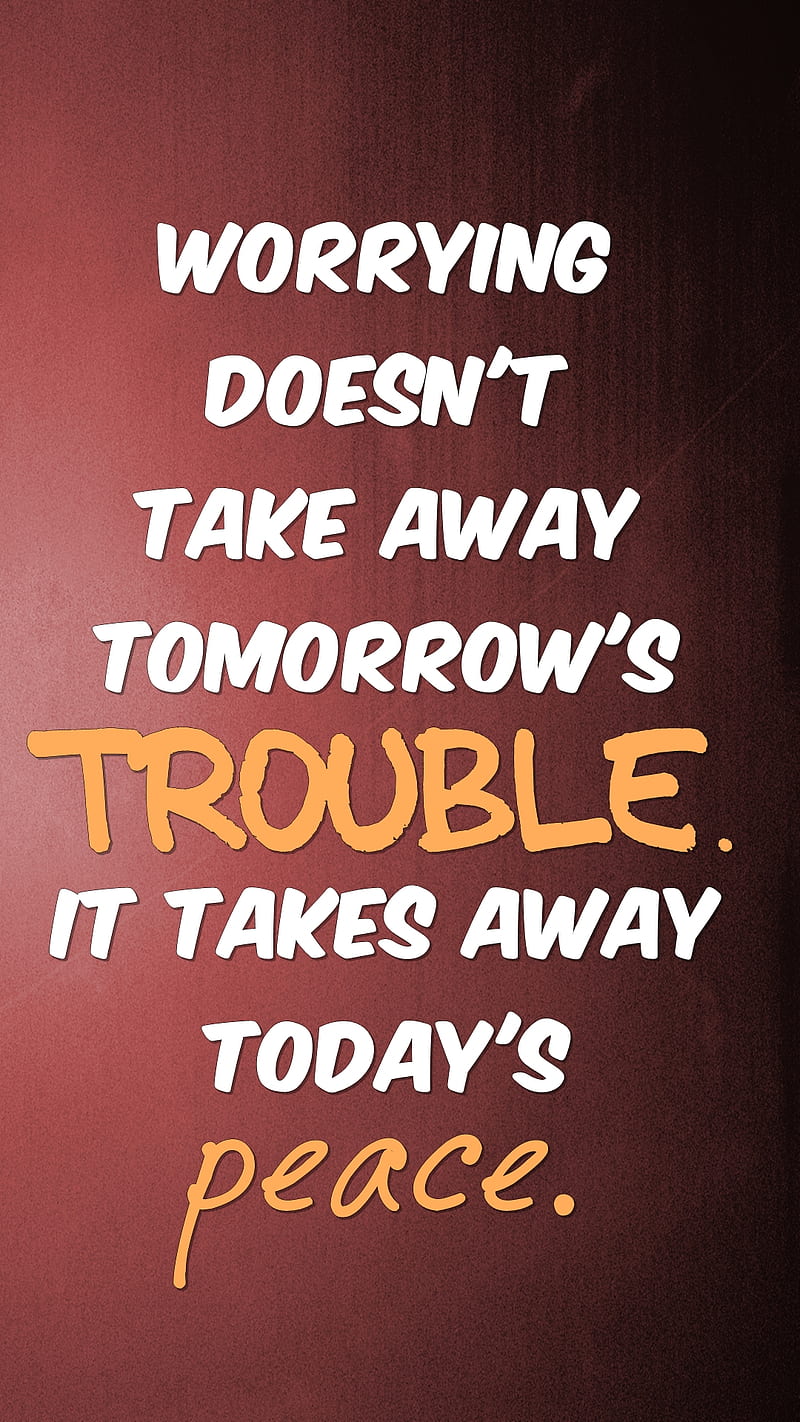 trouble, cool, life, live, new, peace, quote, saying, sign, worry, HD phone wallpaper
