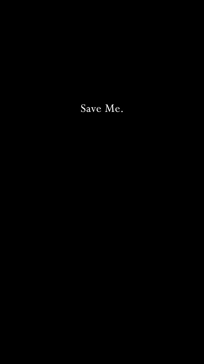 save me, Black, abstract, dark, darkness, digital, frase, minimal, monochrome, oled, quote, simple, text, white, word, HD phone wallpaper