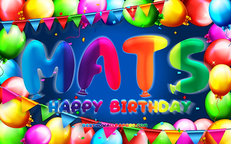 Happy Birtay Mats colorful balloon frame, Mats name, blue background, Mats Happy Birtay, Mats Birtay, popular german male names, Birtay concept, Mats, HD wallpaper