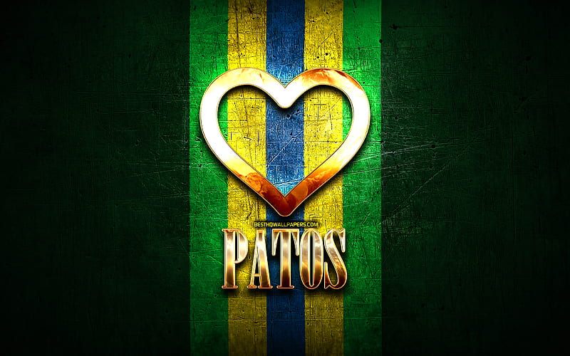 I Love Patos, brazilian cities, golden inscription, Brazil, golden heart, Patos, favorite cities, Love Patos, HD wallpaper