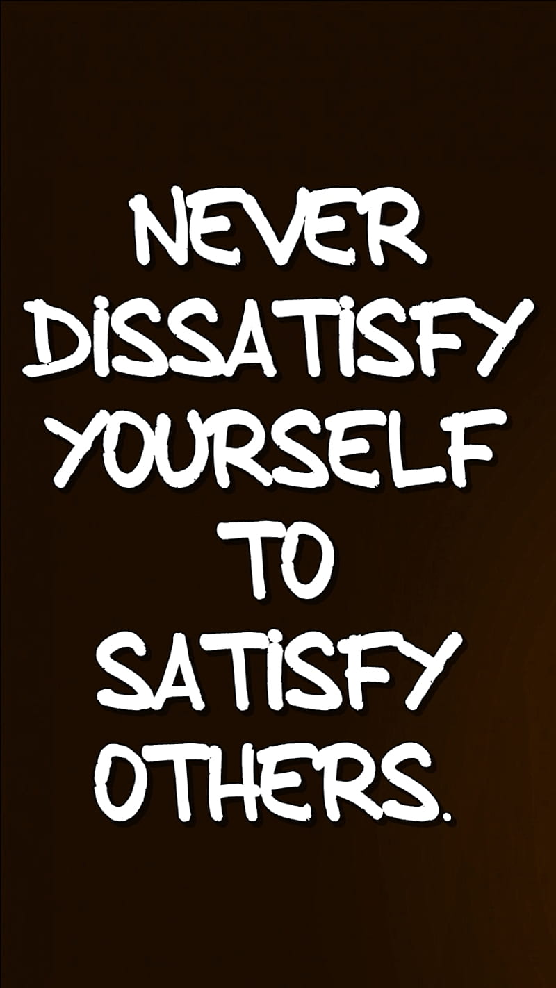 dissatisfy yourself, cool, never, new, people, quote, satisfy, saying, sign, HD phone wallpaper