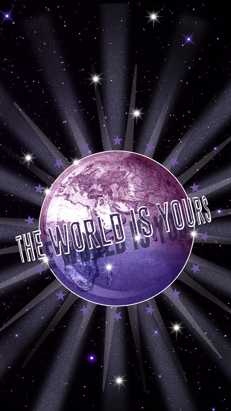 100 The World Is Yours Pictures  Wallpaperscom