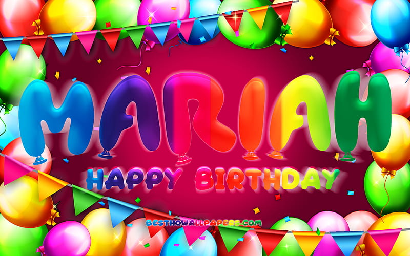 Happy Birtay Mariah colorful balloon frame, Mariah name, purple background, Mariah Happy Birtay, Mariah Birtay, popular american female names, Birtay concept, Mariah, HD wallpaper