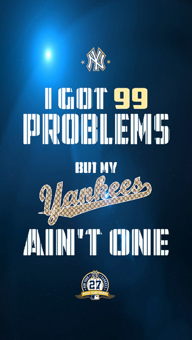 New York Yankees , 99 problems, american league, baseball, big apple, bronx bombers, east, logo, mlb, pinstripe pride, team, HD phone wallpaper