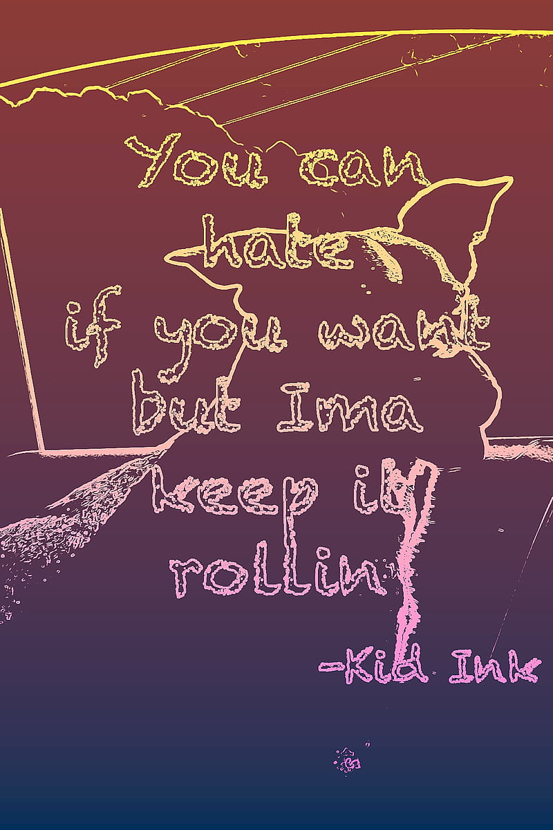 Rollin Crash Ink It Keep Kid Motto Rockstar Saying Sentence Hd Mobile Wallpaper Peakpx