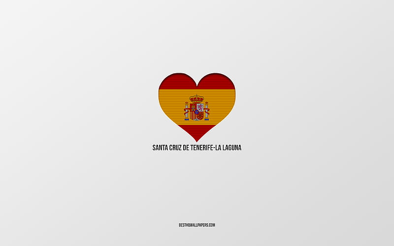 I Love Santa Cruz de Tenerife-La Laguna, Spanish cities, gray background, Spanish flag heart, Santa Cruz de Tenerife-La Laguna, Spain, favorite cities, Love Santa Cruz de Tenerife-La Laguna, HD wallpaper