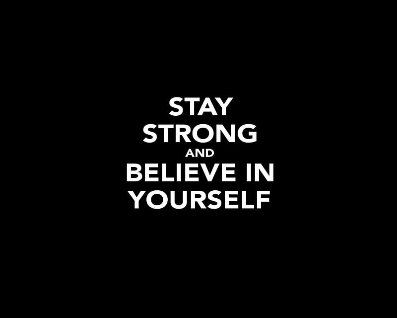 stay strong, believe, cool, life, new, quote, saying, you, HD wallpaper