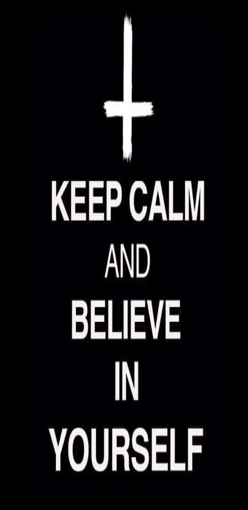 keep calm and believe in yourself