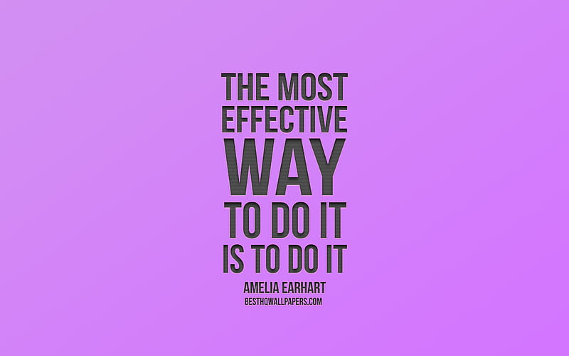 The most effective way to do it is to do it, Motivation, Amelia Earhart Quotes, Purple Background, Popular Quotes, HD wallpaper