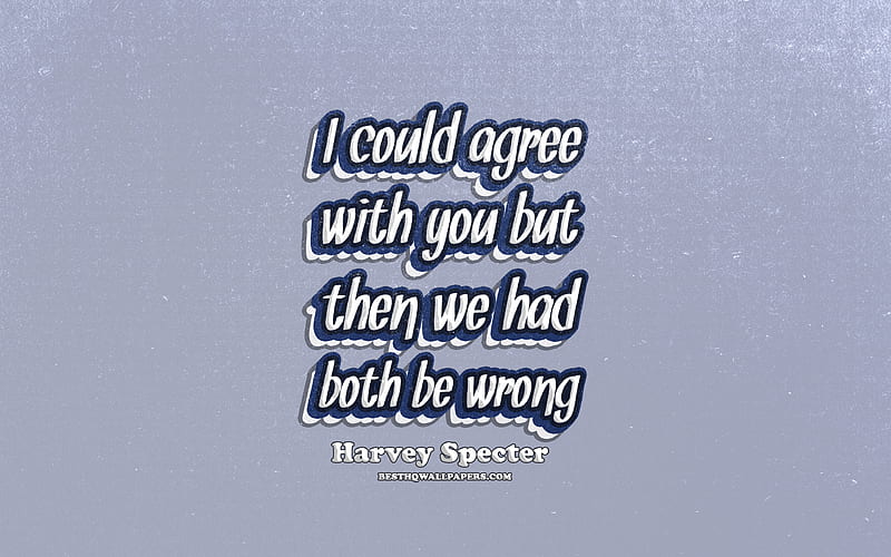 I could agree with you but then we had both be wrong, typography, quotes  about life, HD wallpaper | Peakpx