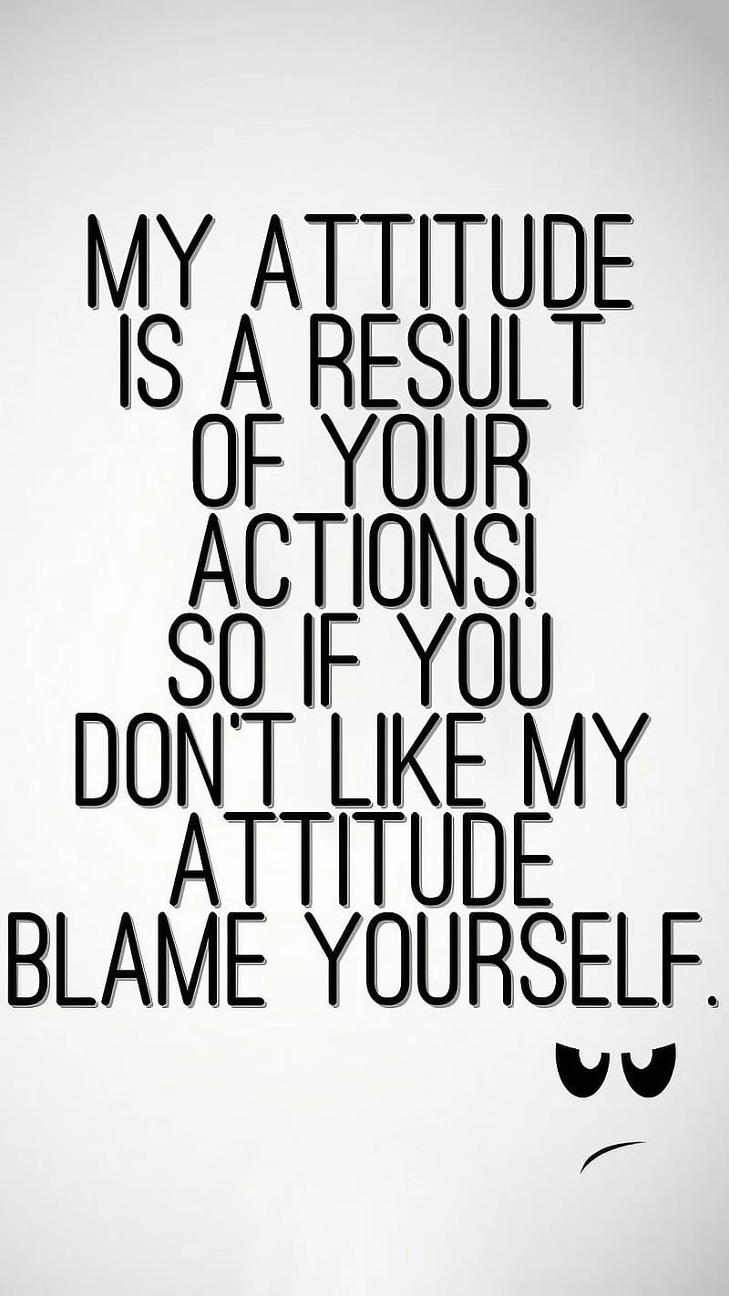 Attitude Quotes, My Attitude Is A Result Of Your Actions, HD phone wallpaper