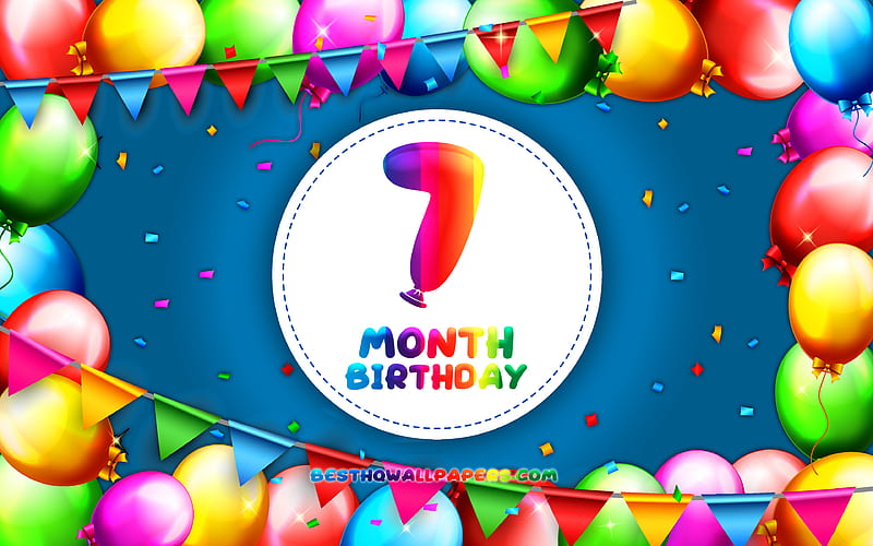 Happy 7th Month birtay colorful balloon frame, 7 month of my boy, blue background, Happy 7 Month Birtay, creative, 7th Month Birtay, Birtay concept, 7 Month Son Birtay, HD wallpaper