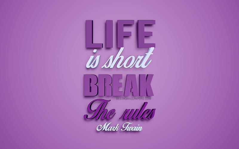 Life is short break the rules, Mark Twain Quotes, popular quotes, 3d art,  purple background, HD wallpaper | Peakpx
