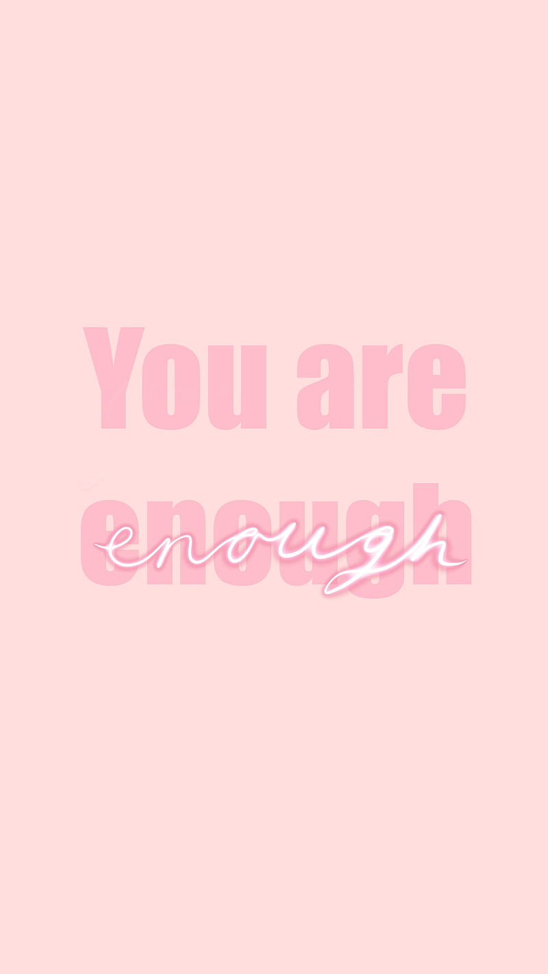 You Are Enough Quotes You Hd Mobile Wallpaper Peakpx