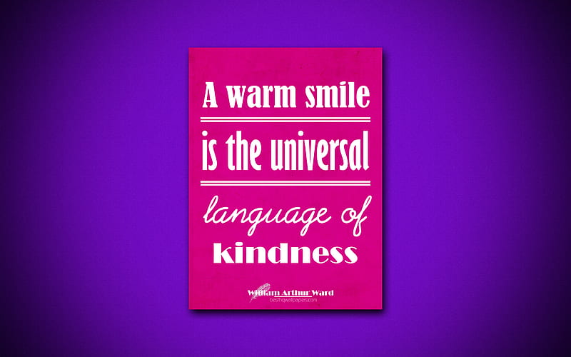 A warm smile is the universal language of kindness, William Arthur Ward, purple paper, popular quotes, William Arthur Ward quotes, inspiration, quotes about kindness, HD wallpaper