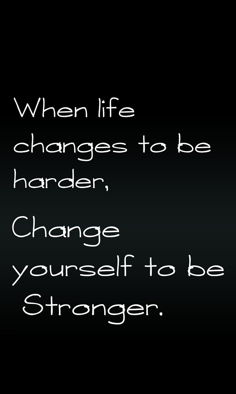 stronger, change, cool, harder, life, new, quote, saying, yourself, HD phone wallpaper