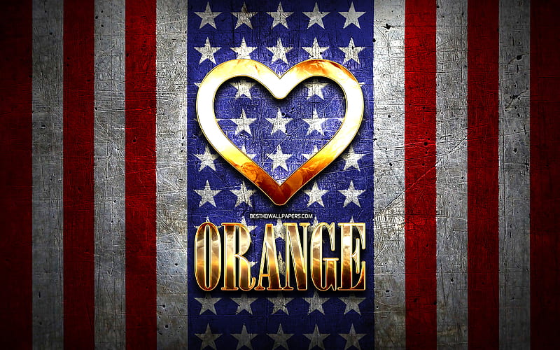 I Love Orange, american cities, golden inscription, USA, golden heart, american flag, Orange, favorite cities, Love Orange, HD wallpaper