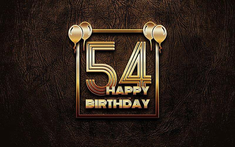 Happy 54th birtay, golden frames golden glitter signs, Happy 54 Years Birtay, 54th Birtay Party, brown leather background, 54th Happy Birtay, Birtay concept, 54th Birtay, HD wallpaper